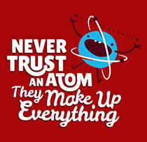 【多图】‘Never Trust An Atom, They Make Up Everything’趣味